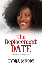The Replacement Date: A Short Story