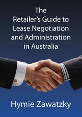The Retailer s Guide to Lease Negotiation and Administration in Australia