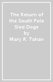 The Return of the South Pole Sled Dogs