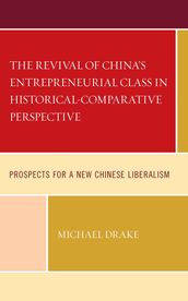 The Revival of China s Entrepreneurial Class in Historical-Comparative Perspective