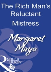 The Rich Man s Reluctant Mistress (Mills & Boon Modern)