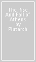 The Rise And Fall of Athens