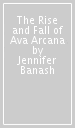 The Rise and Fall of Ava Arcana
