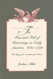 The Rise and Fall of Democracy in Early America, 16301789