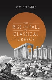 The Rise and Fall of Classical Greece