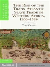 The Rise of the Trans-Atlantic Slave Trade in Western Africa, 13001589