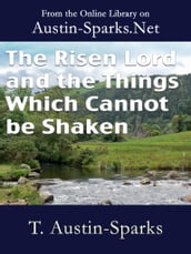 The Risen Lord and the Things Which Cannot be Shaken