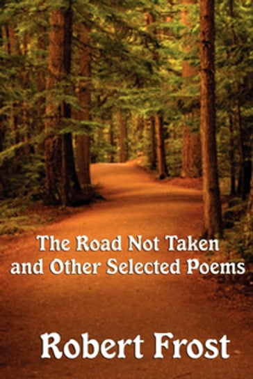 The Road Not Taken and other Selected Poems - Robert Frost