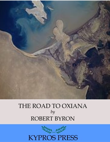 The Road to Oxiana - Robert Byron