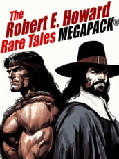 The Robert E. Howard Rare Tales MEGAPACK®