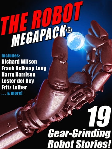 The Robot MEGAPACK® - Fritz Leiber - Harry Harrison - Lester Del Rey - Philip K. Dick - Richard Wilson