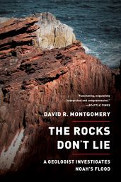 The Rocks Don t Lie: A Geologist Investigates Noah s Flood