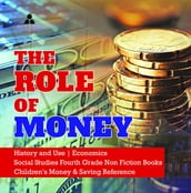 The Role of Money History and Use Economics Social Studies Fourth Grade Non Fiction Books Children s Money & Saving Reference