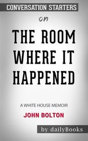 The Room Where It Happened: A White House Memoir byJohn Bolton: Conversation Starters