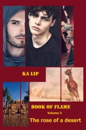 The Rose of a Desert. Book of Flame. Volume 3