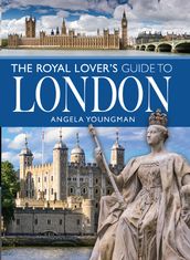The Royal Lover s Guide to London