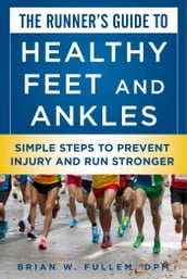 The Runner s Guide to Healthy Feet and Ankles