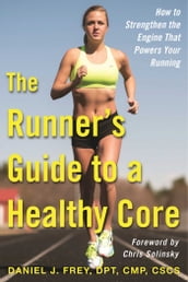 The Runner s Guide to a Healthy Core