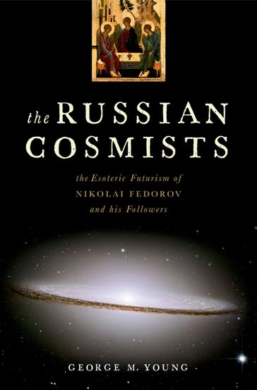 The Russian Cosmists - George M. Young