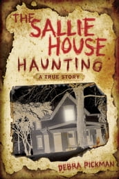 The Sallie House Haunting: A True Story