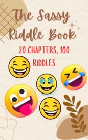 The Sassy Riddle Book: 100 Sarcastic Brain Teasers for All Ages