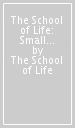 The School of Life: Small Pleasures