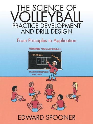 The Science of Volleyball Practice Development and Drill Design - Edward Spooner