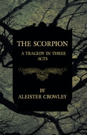 The Scorpion - A Tragedy In Three Acts