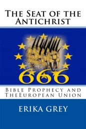 The Seat of the Antichrist: Bible Prophecy and the European Union