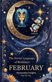 The Secret Language of Birthdays - February Personality Insights
