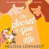 The Secret Of You And Me: The most uplifting and heartwarming LGBTQIA+ romance. Perfect for fans of Taylor Jenkins Reid, Gentleman Jack, and stories of forbidden love