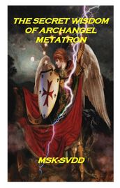 The Secret Wisdom of Archangel Metatron