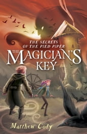 The Secrets of the Pied Piper 2: The Magician s Key
