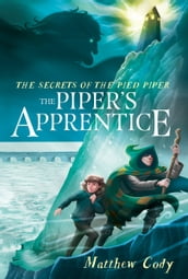 The Secrets of the Pied Piper 3: The Piper s Apprentice