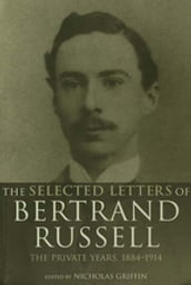 The Selected Letters of Bertrand Russell, Volume 1