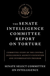 The Senate Intelligence Committee Report on Torture