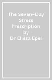 The Seven-Day Stress Prescription