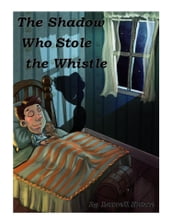 The Shadow Who Stole the Whistle
