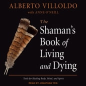 The Shaman s Book of Living and Dying