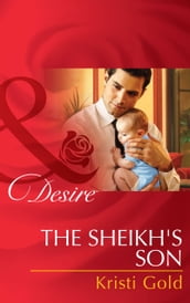 The Sheikh s Son (Mills & Boon Desire) (Billionaires and Babies, Book 48)