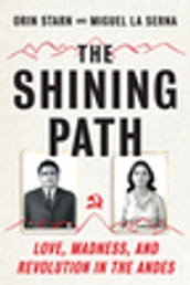 The Shining Path: Love, Madness, and Revolution in the Andes