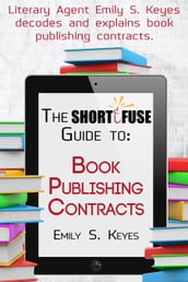 The Short Fuse Guide to Book Publishing Contracts