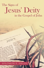The Signs of Jesus  Deity in the Gospel of John