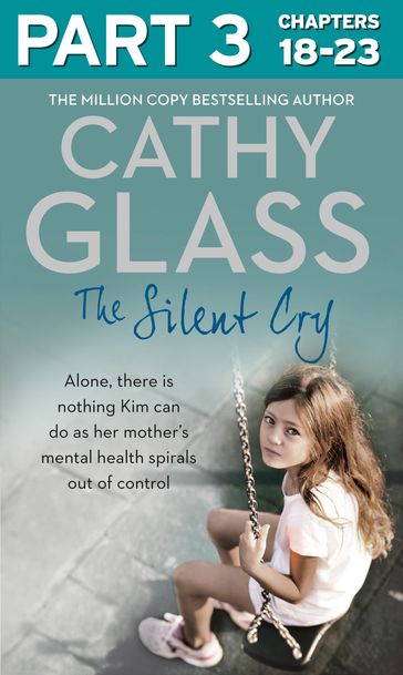 The Silent Cry: Part 3 of 3: There is little Kim can do as her mother's mental health spirals out of control - Cathy Glass