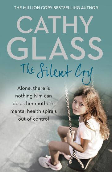 The Silent Cry: There is little Kim can do as her mother's mental health spirals out of control - Cathy Glass