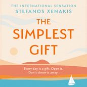 The Simplest Gift: The international bestseller self-help sensation that unlocks the secret of how to find success, purpose and be happy every day