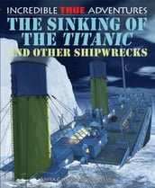 The Sinking of the Titanic and Other Shipwrecks