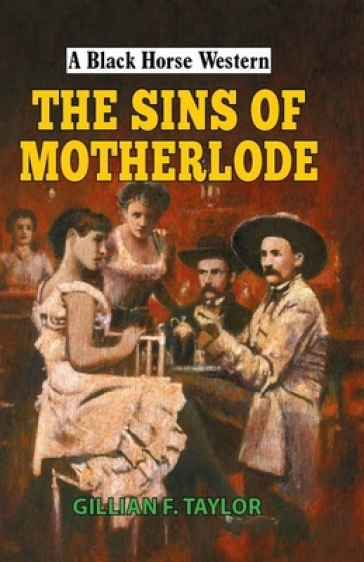 The Sins of Motherlode - Gillian F Taylor