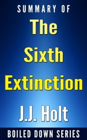 The Sixth Extinction: An Unnatural History... Summarized