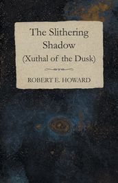 The Slithering Shadow (Xuthal of the Dusk)